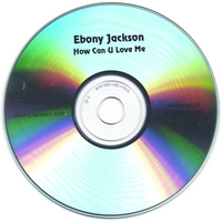 Ebony Jackson : How Can U Love Me