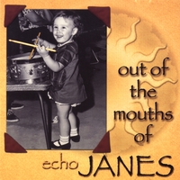 ECHO JANES: Out Of The Mouths Of JANES (enhanced video CD)