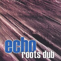 Echo : Roots Dub