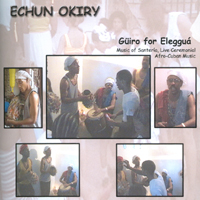 ECHUN OKIRY: Güiro for Elegguá - Music of Santería, Live Ceremonial Afro-Cuban Music