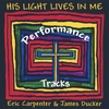 ERIC CARPENTER & JAMES DUCKER: His LIght Lives In Me - Performance Tracks