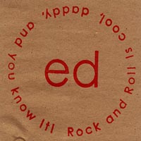 ed : Rock and Roll is cool, daddy, and you know it!