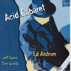 ED ALSTROM: Acid Cabaret
