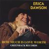 ERICA DAWSON: HOW MUCH IS LOVE WORTH