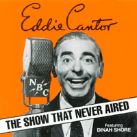 Eddie Cantor : The Show That Never Aired