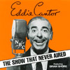 EDDIE CANTOR: The Show That Never Aired