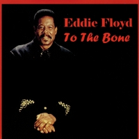 Eddie Floyd : To The Bone