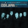 Eddie Japan: Modern Desperation, Pt. 1