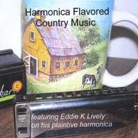Eddie K Lively : Harmonica Flavored Country Music
