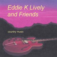 Eddie K Lively : Eddie K Lively and Friends