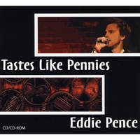 Eddie Pence : Tastes Like Pennies