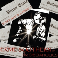 Ernie Southern & the Deltaholics : Every Day Is a Fight