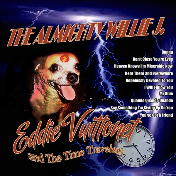 Eddie Vuittonet and the Time Travelers | The Almighty Willie J. | CD Baby Music Store