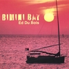 ED DU BOIS: Bimini Bay