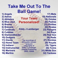 Eddy J Lemberger : Take Me Out To The Ball Game! - Your Team Personalized!