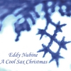 EDDY NUBINE: A Cool Sax Christmas