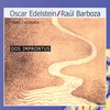 OSCAR EDELSTEIN & RAÚL BARBOZA: Dos Improntus
