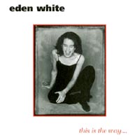 Eden White : This Is The Way