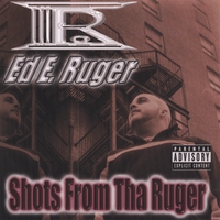Ed E. Ruger : Shots from tha Ruger