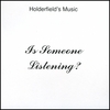HOLDERFIELD'S MUSIC: Is Someone Listening
