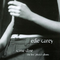 Edie Carey : Come Close (the live photo album)