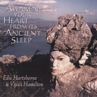 Edie Hartshorne & Vijali Hamilton : Awaken You Heart From Its Ancient Sleep