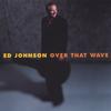 ED JOHNSON: Over That Wave