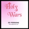 Ed Perrone: Holy Wars