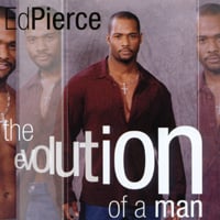 Edpierce : The Evolution Of A Man