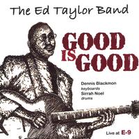 The Ed Taylor Band : Good is Good