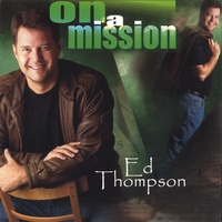 ED THOMPSON: On A Mission