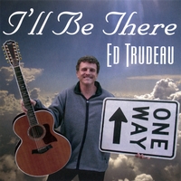 ED TRUDEAU: I'll Be There