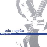 Edu Negrao : Tempo Bom