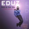 EDUZ: This is for You