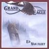 ED VAN FLEET: Grand Eagle