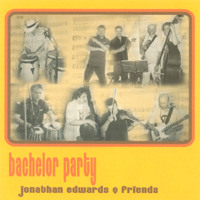 JONATHAN EDWARDS: Bachelor Party