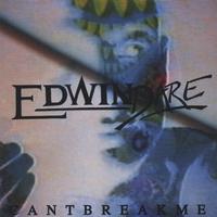 EDWIN DARE: Cant Break Me