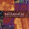 EAST EUROPEAN FOLKLIFE CENTER: Balkanalia: Urban and Rural Folk Music From the Balkans