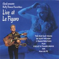 Scott Wilson : Belly Dance Favorites-Live at Le Figaro