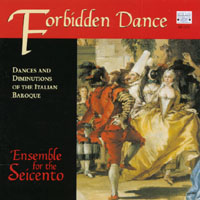 ENSEMBLE FOR THE SEICENTO: Forbidden Dance - Dances and Diminutions of the Italian Baroque
