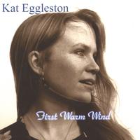 KAT EGGLESTON: First Warm Wind