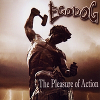 EGODOG: The Pleasure of Action