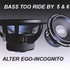 ALTER EGO-INCOGNITO: Bass Too Ride By 5 & 6