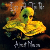 Ego and the Ids : Almost Masons