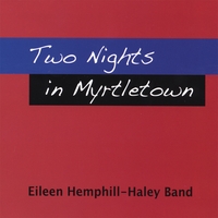 Eileen Hemphill-Haley Band : Two Nights in Myrtletown