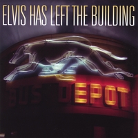 Elvis Has Left the Building : Elvis Has Left the Building