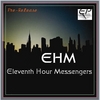 EHM Eleventh Hour Messengers: Pre-Release - EP