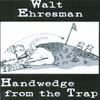 WALTER EHRESMAN: Handwedge From the Trap