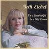 BETH EICHEL: I'm a Country Girl in a City Woman