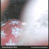 Everything Is Fine : The Telephone Is Breathing